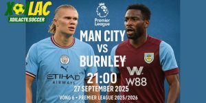 Man City vs Burnley lúc 21h00 ngày 27/9/2025